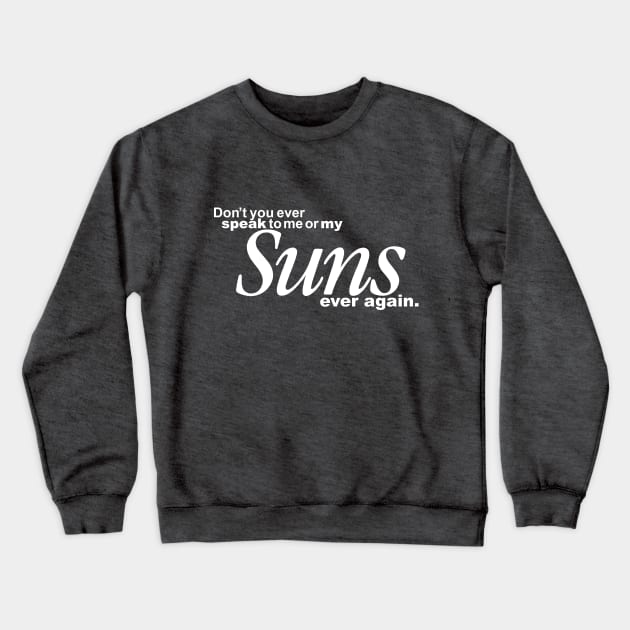 My Suns Crewneck Sweatshirt by VisualTrashN'Treasure